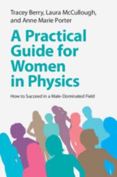 A Practical Guide for Women in Physics: How to Succeed in a Male-Dominated Field