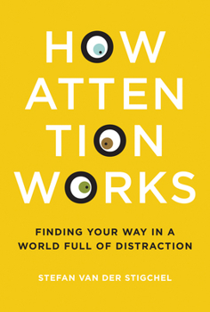 Hardcover How Attention Works: Finding Your Way in a World Full of Distraction Book
