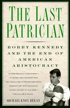 Paperback The Last Patrician: Bobby Kennedy and the End of American Aristocracy Book