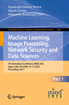 Paperback Machine Learning, Image Processing, Network Security and Data Sciences: 7th International Conference, Mind 2025, Jaipur, India, December 12-14, 2025, Book