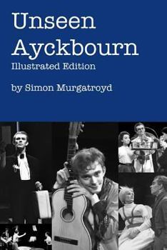 Paperback Unseen Ayckbourn: Illustrated Edition Book
