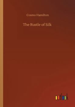 The Rustle of Silk (Classic Reprint)