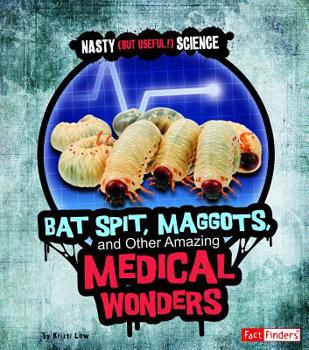 Paperback Bat Spit, Maggots, and Other Amazing Medical Wonders Book