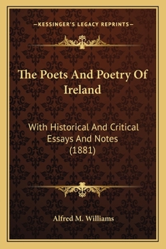 Paperback The Poets And Poetry Of Ireland: With Historical And Critical Essays And Notes (1881) Book