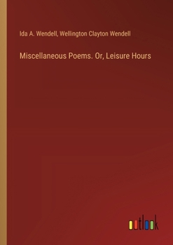 Paperback Miscellaneous Poems. Or, Leisure Hours Book