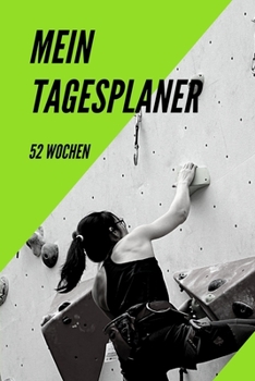 Mein Tagesplaner - 52 Wochen : A5 Wochenkalendar I Jahreskalendar I Jahresplaner I Wochenplaner I Terminplaner I Tagebuch