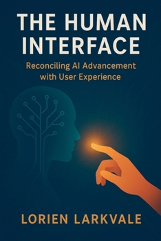 Paperback The Human Interface: Reconciling AI Advancement with User Experience Book