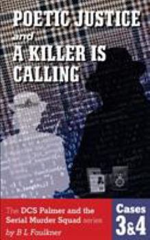 POETIC JUSTICE and A KILLER IS CALLING.: The DCS Palmer and the Serial Murder Squad series by B L Faulkner. Cases 3 & 4. - Book  of the DCS Palmer & the Serial Murder Squad