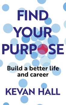 Paperback Find Your Purpose: Build a Better Life and Career Book