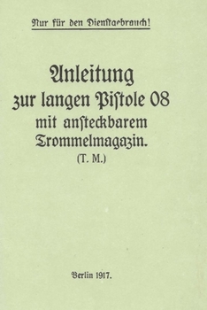 Paperback German WWI P-08 Artillery Luger Pistol and Snail Drum Manual Book