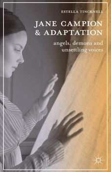 Paperback Jane Campion and Adaptation: Angels, Demons and Unsettling Voices Book