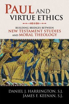 Hardcover Paul and Virtue Ethics: Building Bridges Between New Testament Studies and Moral Theology Book