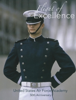 Hardcover Flight of Excellence: United States Air Force Academy 50th Anniversary Book