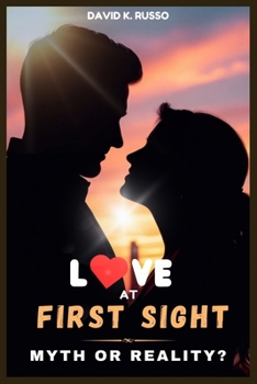 Love at First Sight: Myth or Reality?