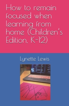 Paperback How to remain focused when learning from home (Children's Edition, K-12) Book