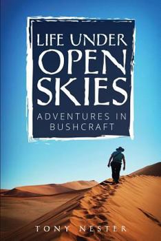 Paperback Life Under Open Skies: Adventures in Bushcraft Book