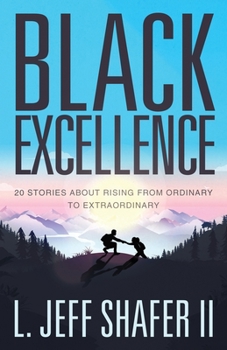 Paperback Black Excellence: 20 Stories about Rising from Ordinary to Extraordinary Book