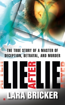 Mass Market Paperback Lie After Lie: The True Story of a Master of Deception, Betrayal, and Murder Book