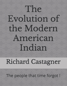 Paperback The Evolution of the Modern American Indian: The people that time forgot ! Book