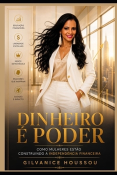 Dinheiro é Poder: Como Mulheres Estão Construindo Liberdade Financeira (Portuguese Edition)