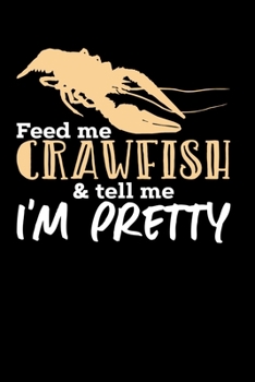 Paperback Feed Me Crawfish & Tell Me I'm Pretty: 120 Pages I 6x9 I Monthly Planner I Funny Fishing, Sea, Lobster & Hunting Gifts Book