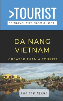 Paperback Greater Than a Tourist- Da Nang Vietnam: 50 Travel Tips from a Local Book