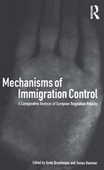 Hardcover Mechanisms of Immigration Control: A Comparative Analysis of European Regulation Policies Book