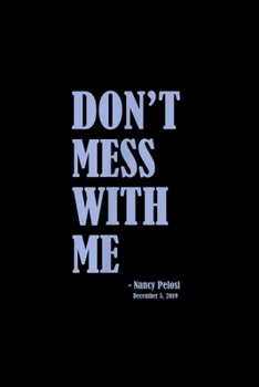 Paperback Don't mess with Nancy Pelosi: Blank Lined Notebook Journal for Work, School, Office - 6x9 110 page Book