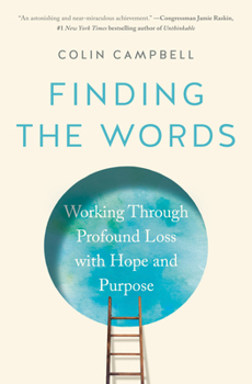 Hardcover Finding the Words: Working Through Profound Loss with Hope and Purpose Book