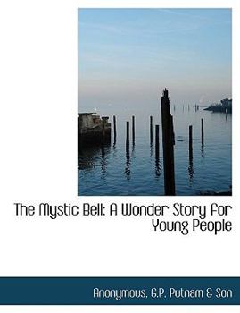 Paperback The Mystic Bell: A Wonder Story for Young People Book