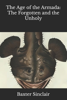 Paperback The Age of the Armada: The Forgotten and the Unholy Book