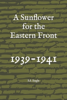 Paperback A Sunflower for the Eastern Front: 1939-1941 Book