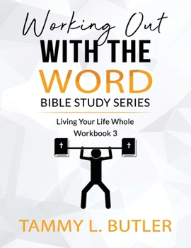 Paperback Working Out With The Word Bible Study Series: Living Your Life Whole Book