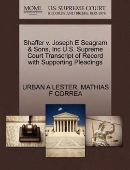 Paperback Shaffer V. Joseph E Seagram & Sons, Inc U.S. Supreme Court Transcript of Record with Supporting Pleadings Book