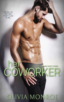 Paperback Her Co-Worker: She Will Do Anything to Get Close to Him: 30 Min Romance Short Stories Book