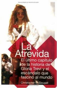 Paperback La Atrevida: El ultimo capitulo de la historia de Gloria Trevi y el escandalo que fascino al mundo (Spanish Edition) Book