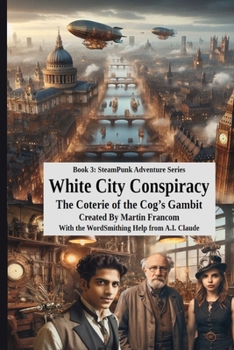 White City Conspiracy: The Coterie of the Cog's Gambit (SteamPunk Adventures)