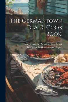 Paperback The Germantown D. A. R. Cook Book; Book