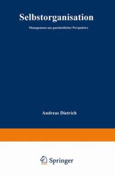 Paperback Selbstorganisation: Management Aus Ganzheitlicher Perspektive [German] Book