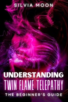 Paperback Understanding Twin Flame Telepathy: The Simple Spiritual Book For Beginners Book