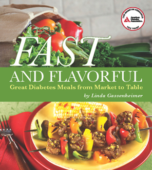 Paperback Fast and Flavorful: Great Diabetes Meals from Market to Table Book