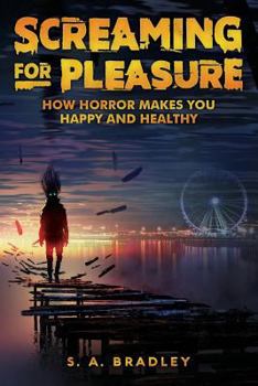 Paperback Screaming for Pleasure: How Horror Makes You Happy And Healthy Book