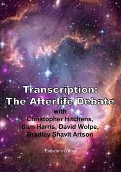 Paperback Transcription: The Afterlife Debate with Christopher Hitchens, Sam Harris, David Wolpe, Bradley Shavit Artson Book