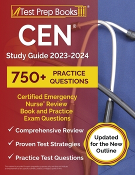 Paperback CEN Study Guide 2023-2024: Certified Emergency Nurse Review Book and 750+ Practice Exam Questions [Updated for the New Outline] Book