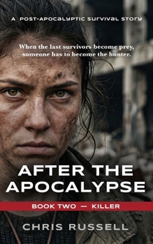 Paperback After the Apocalypse: A Post-Apocalyptic Survival Story - Book Two, Killer Book