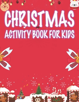 Christmas Activity book For Kids: Fun Children’s Christmas Gift or Present for Toddlers & Kids - 50 Beautiful Pages to Color with Santa Claus, Reindeer, Snowmen & More!