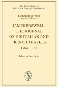 James Boswell, the Journal of His Italian and French Travels, 1765-1766 (Yale Editions of the Private Papers of James Boswell)
