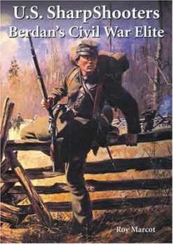 Hardcover U.S. Sharpshooters: Berdan's Civil War Elite Book