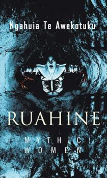 Hardcover Ruahine: Mythic Women Book