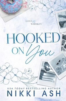 Hooked on You: A Single Dad Meets a Struggling Single Mom, Age Gap, Nanny Romance (Love & Whiskey)